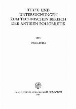 Texte Und Untersuchungen Zum Technischen Bereich Der Antiken Poliorketik (Palingenesia) (German Edition)