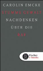 Stumme Gewalt : Nachdenken über die RAF