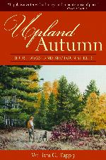 Upland Autumn: Birds, Dogs, and Shotgun Shells