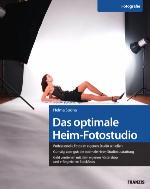 Das optimale Heim-Fotostudio professionelle Fotos im eigenen Studio schießen ; günstig aber gut: die optimale Heim-Studioausstattung ; Geld verdienen mit dem eigenen Postershop und erfolgreichen Stockfotos