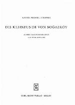Die Kleinfunde von Boǧazköy aus d. Grabungskampagnen 1931 - 1939 u. 1952 - 1969