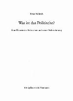 Was ist das politische? : eine Theorie des Politischen und seiner Wahrnehmung