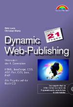 Dynamic Web-Publishing : ... in 21 Tagen ; [Webseiten der 4. Generation ; HTML, JavaScript, CSS, ASP, Perl, CGI, Java, PHP ; alle Projekte auf der Buch-CD]
