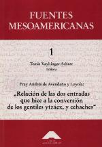 "Relación de las dos entradas que hice a la conversión de los gentiles ytzáex, y cehaches"