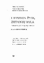Lietuvos žydų žudynių byla : dokumentų ir straipsnių rinkinys = The case of the massacre of the Lithuanian Jews : selected documents and articles