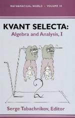 Kvant Selecta: Algebra and Analysis: Volume 1