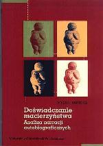 Doświadczenie macierzyństwa. Analiza narracji autobiograficznych