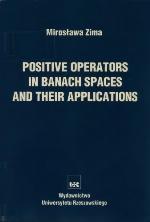 Positive operators in Banach spaces and their applications