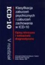 Klasyfikacja zaburzeń psychicznych i zaburzeń zachowania w ICD-10. Opisy kliniczne i wskazówki diagnostyczne