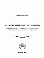 Mała gramatyka języka polskiego : konspekty wykładów dla studentów edukacji wczesnoszkolnej wyższych szkół zawodowych i kolegiów nauczycielskich