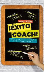 ¡Éxito coach! : guía definitiva de liderazgo, innovación y triunfo
