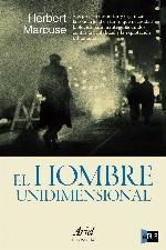 El hombre unidimensional. Ensayo sobre la ideologia de la sociedad industrial avanzada