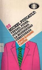 Michel Foucault : verdad, poder, subjetividad. La modernidad cuestionada