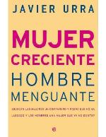 Mujer creciente hombre menguante : ¿buscan las mujeres un compañero y padre que no ha llegado y los hombres una mujer que ya no existe?