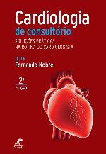 Cardiologia de Consultório. Soluções Práticas na Rotina do Cardiologista