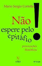 Não espere pelo epitáfio...