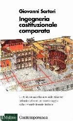 Ingegneria costituzionale comparata : strutture, incentivi ed esiti : [un testo ormai classico sulle riforme istituzionali con un nuovo saggio sulle recenti vicende italiane]