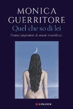 Quel che so di lei : donne prigioniere di amori straordinari