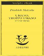 Umano, troppo umano Vol. I