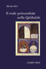 Il male primordiale nella Qabbalah. Totalità, perfezionamento, perfettibilità