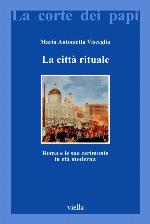 La città rituale. Roma e le sue cerimonie in età moderna