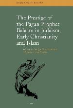 The Prestige Of The Pagan Prophet Balaam In Judaism, Early Christianity And Islam (Themes In Biblical Narrative)