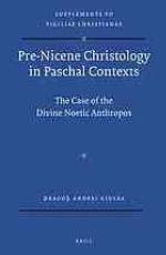 Pre-Nicene Christology in Paschal Contexts