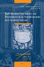 Early modern disputations and dissertations in an interdisciplinary and European context