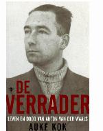 De verrader : leven en dood van Anton van der Waals