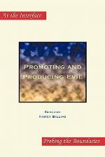 Promoting And Producing Evil (At The Interface/Probing The Boundaries)