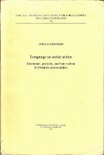 Language as social action : grammar, prosody, and interaction in Swedish conversation = Språk som social handling : grammatik, prosodi och interaktion i svenska samtal