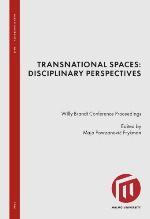 Transnational spaces : disciplinary perspectives : [Willy Brandt Conference proceedings]