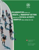 Collaboration between the health and transport sectors in promoting physical activity : examples from European countries