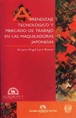 Aprendizaje tecnológico y mercado de trabajo en las maquiladoras japonesas