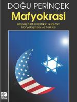 Mafyokrasi : Emperyalist-kapitalist sistemin mafyalaşmasi ve Türkiye