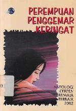 Perempuan penggemar keringat : antologi cerpen remaja terbaik 2002.