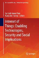 Internet of Things : enabling technologies, security and social implications