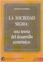 La Sociedad SIGMA. Una Teoria del Desarrollo Economico