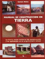Manual de construcción en tierra : la tierra como material de construcción y su aplicación en la arquitectura actual