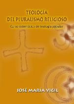 Teología del pluralismo religioso : curso sistemático de teologia popular
