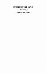 Independent Iraq A Study In Iraqi Politics Since 1932