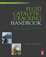 Fluid Catalytic Cracking Handbook : an Expert Guide to the Practical Operation, Design, and Optimization of FCC Units.
