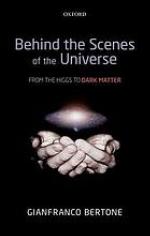 Behind the scenes of the universe : from the higgs to dark matter