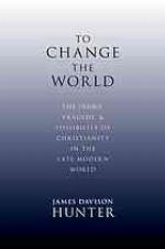 To change the world : the irony, tragedy, and possibility of Christianity today
