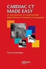 Cardiac CT made easy : an introduction to cardiovascular multidetector computed tomography