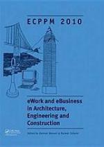 EWork and eBusiness in architecture, engineering and construction : proceedings of the European Conference on Product and Process Modelling 2010, Cork, Republic of Ireland, 14-16 September 2010