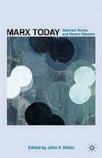 Marx Today : Selected Works and Recent Debates