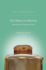 The objects of affection ; Semiotics and consumer culture