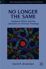 No longer the same : religious others and the liberation of Christian theology