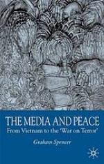 The media and peace : from Vietnam to the "War on terror"